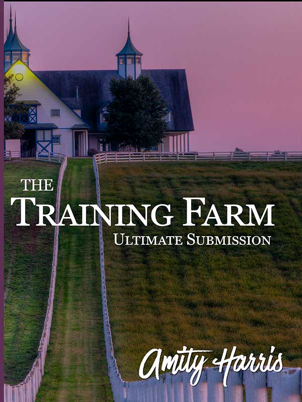 The Training Farm, Femdom Novel by Amity Harris
